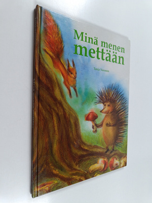 Tanja Varonen : Minä menen mettään