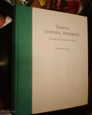 VAPAUS TERVEYS TOVERUUS Lääkärit Suomessa 1910-2010 *Sis.pk