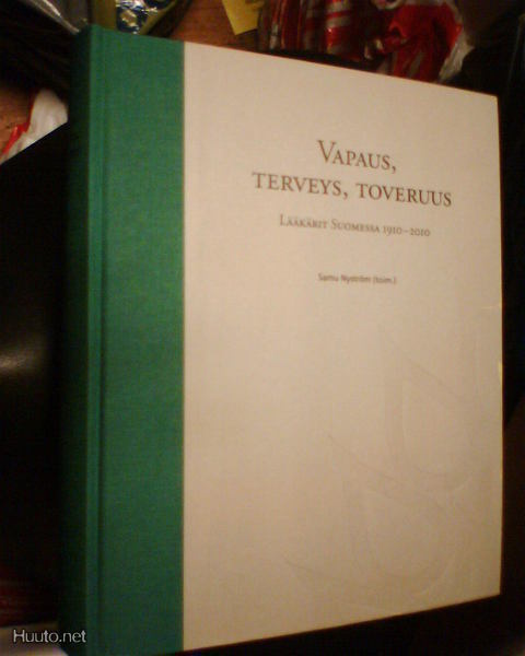 VAPAUS TERVEYS TOVERUUS Lääkärit Suomessa 1910-2010 *Sis.pk