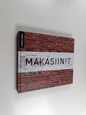 Kimmo Oksanen : Makasiinit 1899-2006