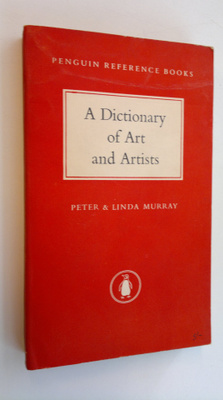 Peter Murray ym. : A dictionary of art and artists