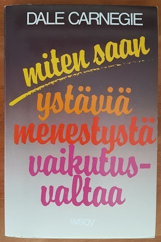 D. Carnegie: Miten saan ystäviä, menestystä, vaikutusvaltaa