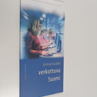 Tulevaisuuden verkottuva Suomi : tietoyhteiskuntaneuvosto... - pikkukuva 1
