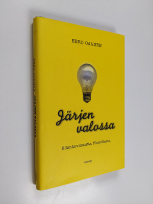 Eero Ojanen : Järjen valossa : elämänviisautta filosofiasta