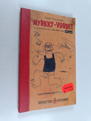 Juha Vuorinen : Juoppohullun päiväkirja Myrkky-vuodet (19...