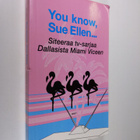 You know, Sue Ellen : siteeraa tv-sarjaa Dallasista Miami... - pikkukuva 1