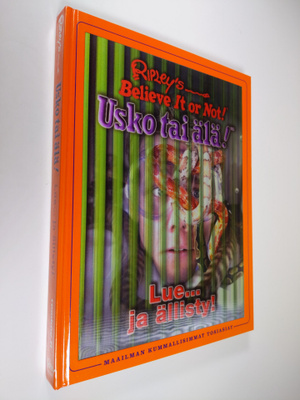 Usko tai älä! : lue ja ällisty!