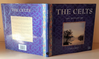 Juliette Wood : The Celts - Life, Myth and Art