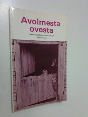 Paavo (toim.) Maunula : Avoimesta ovesta : tieni herännei...