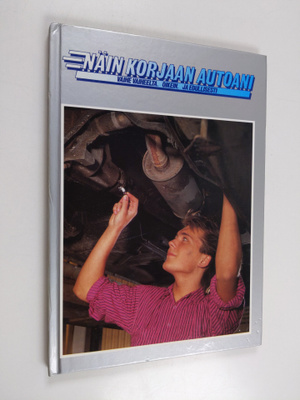 Näin korjaan autoani 6 : vaihe vaiheelta, oikein ja edull...