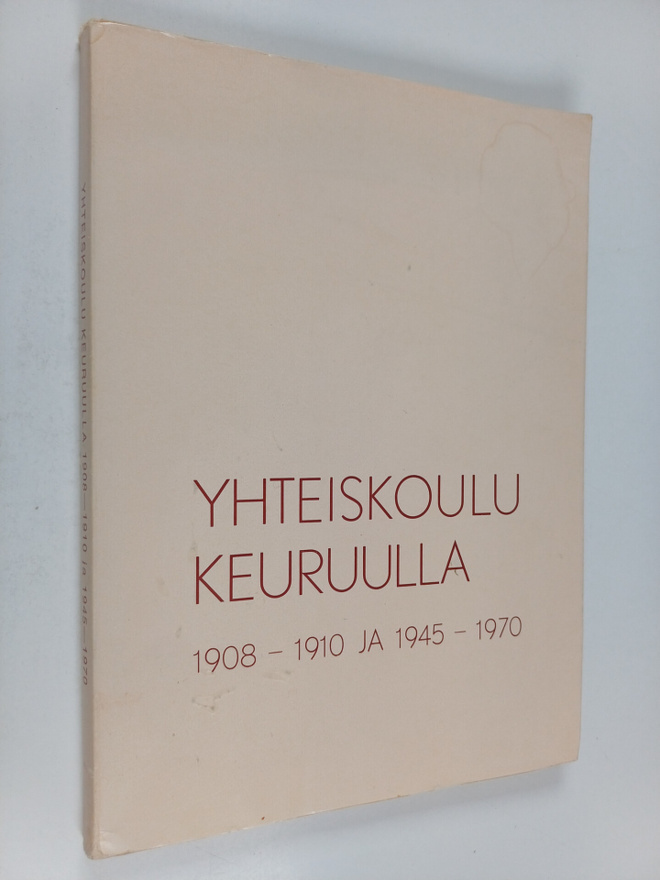 Jussi Rainio : Yhteiskoulu Keuruulla 1908-1910 ja 1945-1970
