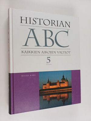 Risto Kari : Historian ABC 5 : kaikkien aikojen valtiot :...
