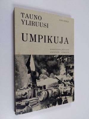 Tauno Yliruusi : Umpikuja : Punaisista pilvistä sinisistä...