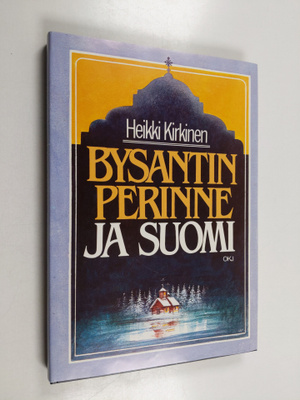 Heikki Kirkinen : Bysantin perinne ja Suomi : kirjoituksi...
