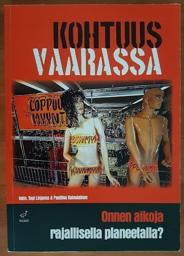 Kohtuus vaarassa - Onnen aikoja rajallisella planeetalla?