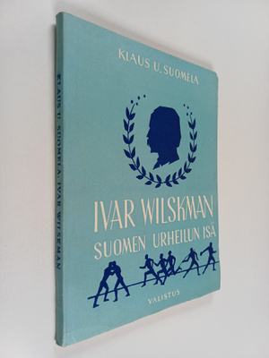 Klaus U. Suomela : Ivar Wilskman : Suomen urheilun isä
