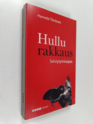 Hannele Törrönen : Hullu rakkaus : selviytymisopas