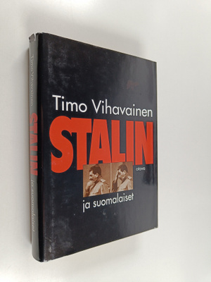 Timo Vihavainen : Stalin ja suomalaiset