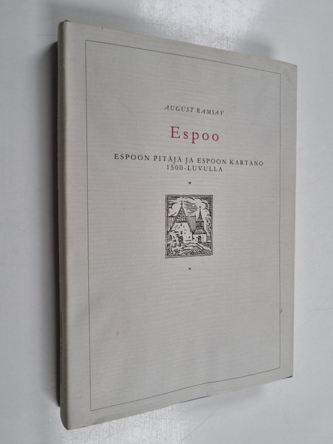 August Ramsay : Espoo : Espoon pitäjä ja Espoon kartano 1...