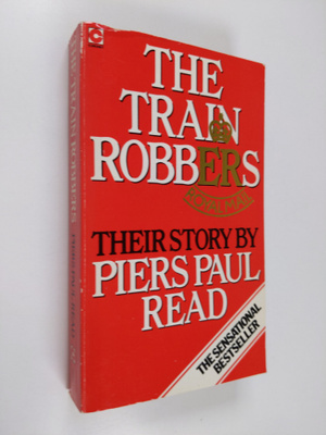 Piers Paul Read : The Train Robbers