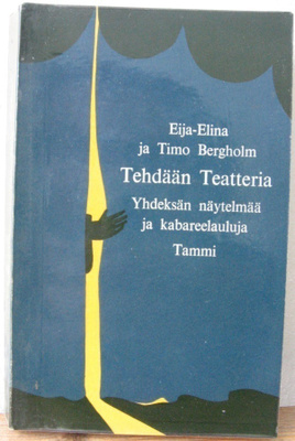 Eija-Elina & Timo Bergholm: Tehdään teatteria, Tammi 1967.