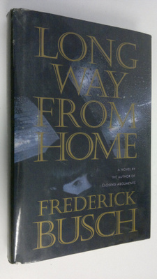Frederick Busch : Long way from home