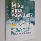 Tuula Vainikainen : Miksi aina väsyttää? : irti uupumukse... - pikkukuva 1