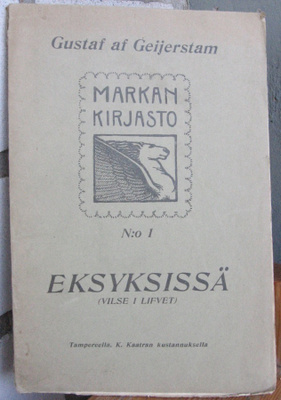 Gustav af Geijerstam: Eksyksissä. 120 s.