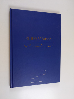 Kiinko 30 vuotta : tiedä, taida, osaa
