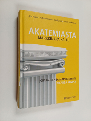Akatemiasta markkinapaikalle : johtaminen ja markkinointi...