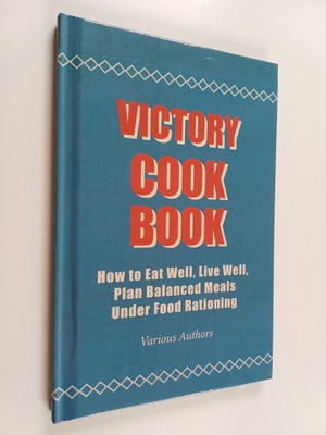 Various : Victory Cook Book - How to Eat Well, Live Well,...