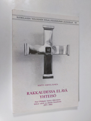 Matti Järveläinen : Rakkaudessa elävä yhteisö : Paul Phil...