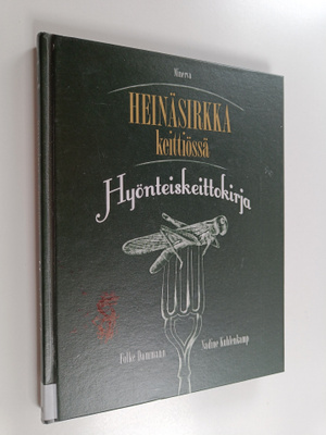 Folke Dammann : Heinäsirkka keittiössä : hyönteiskeittokirja