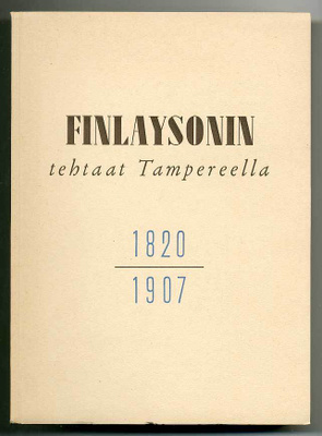 Gustav V. Lindfors: Finlaysonin tehtaat Tampereella I 1820-