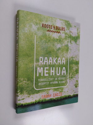 Sarah Cadji : Raakaa mehua : terveelliset ja kevyet resep...