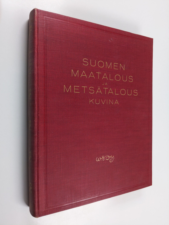S. Mattsson : Suomen maatalous ja metsätalous kuvina (sig...