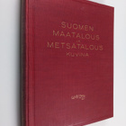 S. Mattsson : Suomen maatalous ja metsätalous kuvina (sig... - pikkukuva 1