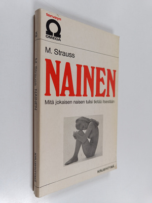 M. Strauss : Nainen : mitä jokaisen naisen tulisi tietää ...