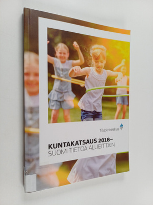 Kuntakatsaus 2018 : Suomi-tietoa alueittain