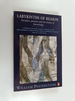 William Poundstone : Labyrinths of reason : paradox, puzz...