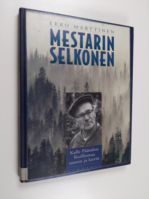 Eero Marttinen : Mestarin selkonen : Kalle Päätalon Koill...