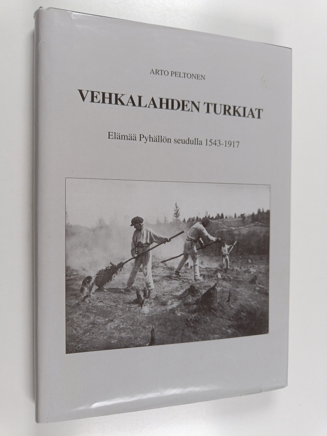 Arto Peltonen : Vehkalahden Turkiat : elämää Pyhällön seu...