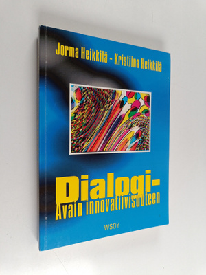 Jorma Heikkilä ym. : Dialogi : avain innovatiivisuuteen