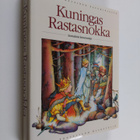 Tiina Kaila : Kuningas Rastasnokka : suomalaisia kansansa... - pikkukuva 1