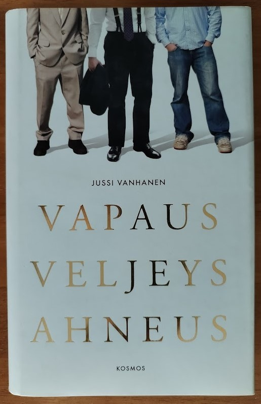 Jussi Vanhanen: Vapaus veljeys ahneus (signeerattu)