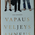 Jussi Vanhanen: Vapaus veljeys ahneus (signeerattu) - pikkukuva 1