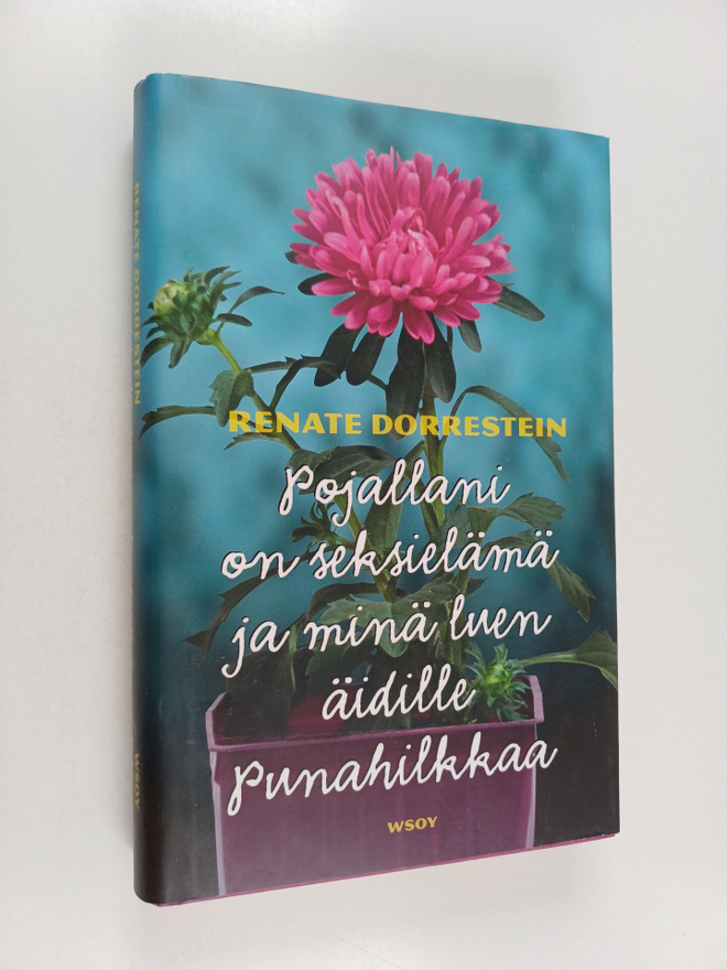 Renate Dorrestein : Pojallani on seksielämä ja minä luen ...