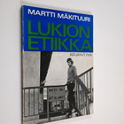 Martti Mäkituuri : Lukion etiikka - pikkukuva 1