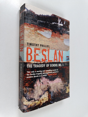 Timothy Phillips : Beslan : the tragedy of the school No. 1