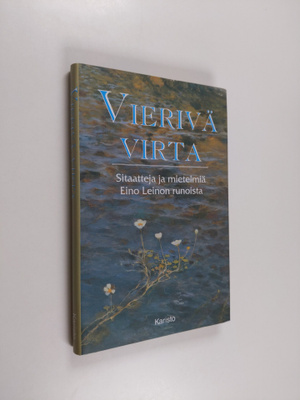Eino Leino : Vierivä virta : sitaatteja ja mietelmiä Eino...